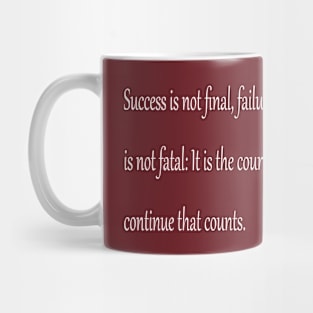 Success is never final, your Courage matters. Mug